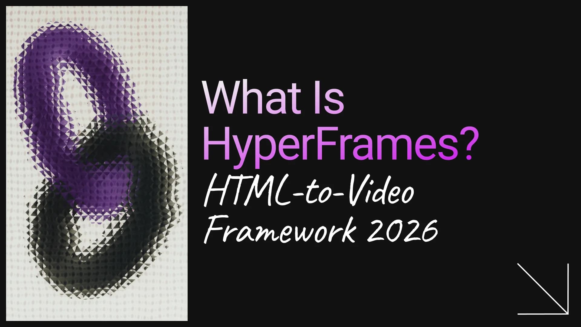 What Is HyperFrames? HeyGen's HTML-to-Video Framework, Explained (2026)