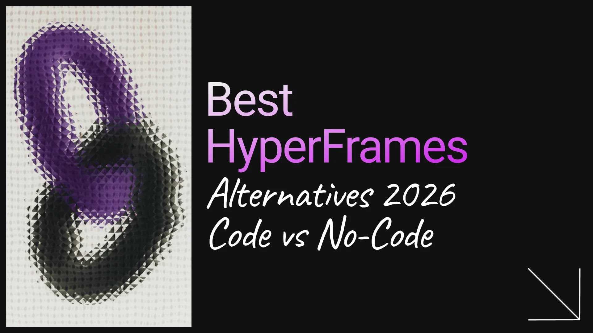 Best HyperFrames Alternatives (2026): Code & No-Code Options Compared
