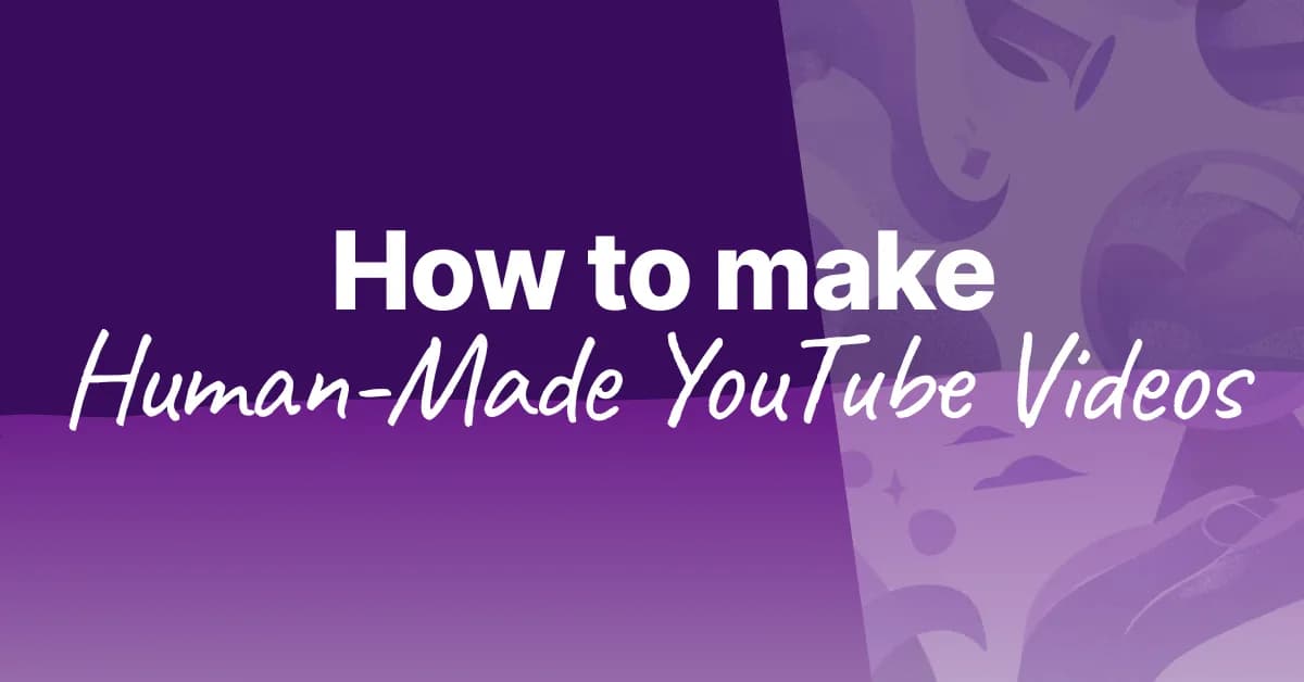 How to Make Your YouTube Videos Look Human-Made in the AI-Slop Era (2026)