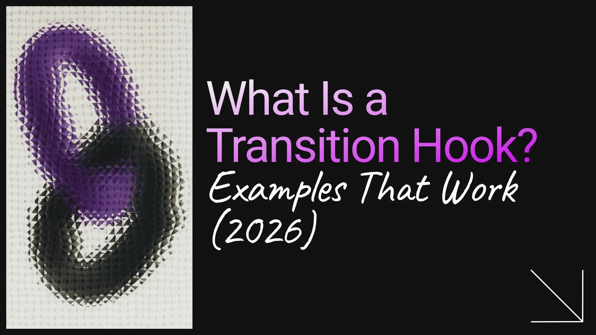 What Is a Transition Hook? Examples That Work (2026)