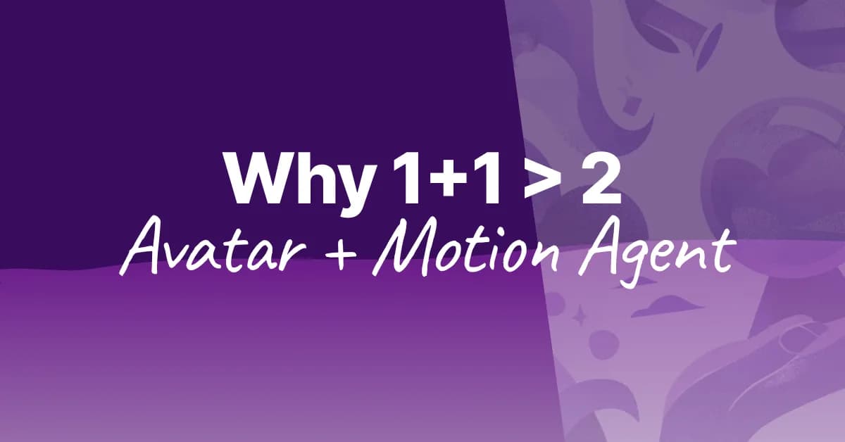 Avatar Agent + Motion Agent: Why the Combination Beats Either Alone (2026)
